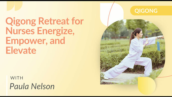 Qigong Retreat for Nurses: Energize, Empower, and Elevate with Paula Nelson